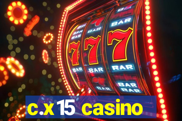 c.x15 casino